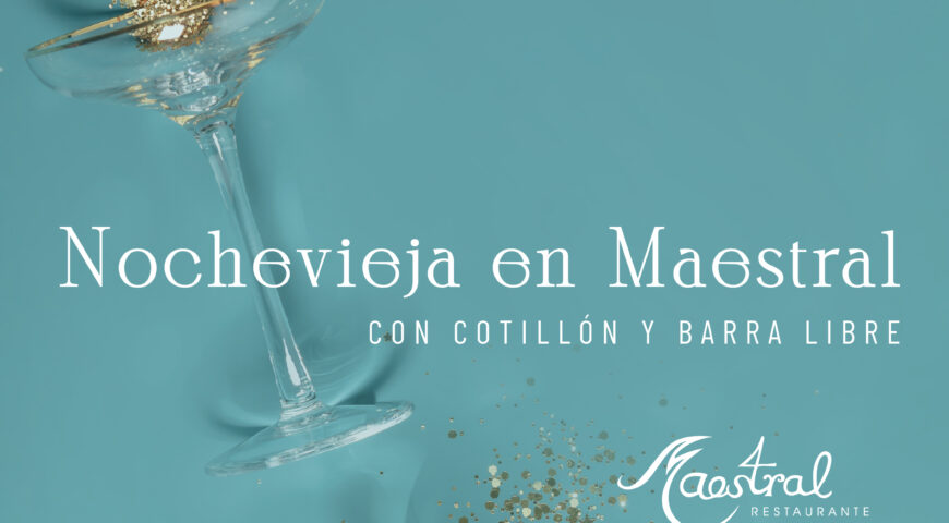 MENÚ ESPECIAL NOCHEVIEJA 2022 EN MAESTRAL