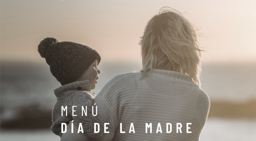 Celebra el Día de la Madre con la mejor gastronomía